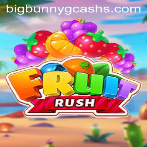 Embark on an Exciting Adventure with FruitRush and BigBunny GCash